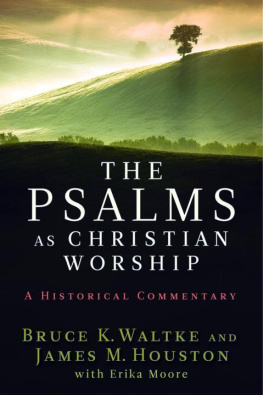 Bruce K. Waltke - The Psalms as Christian Worship: A Historical Commentary: An Historical Commentary