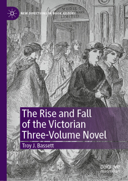 Troy J. Bassett The Rise and Fall of the Victorian Three-Volume Novel