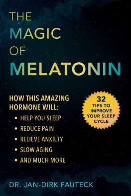 Jan-Dirk Fauteck - The Magic of Melatonin: How this Amazing Hormone Will Help You Sleep, Reduce Pain, Relieve Anxiety, Slow Aging, and Much More