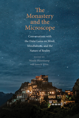 Janna R. White The Monastery and the Microscope : Conversations with the Dalai Lama on Mind, Mindfulness, and the Nature of Reality