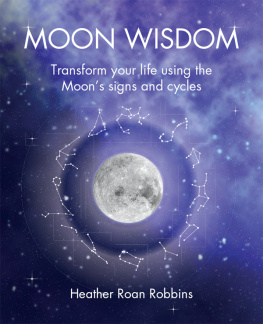 Heather Roan Robbins - Moon Wisdom: Transform your life using the Moons signs and cycles