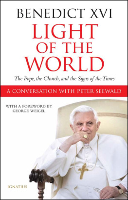Michael J. Pope Benedict XVI - Light of the World: The Pope, the Church, and the Signs of the Times