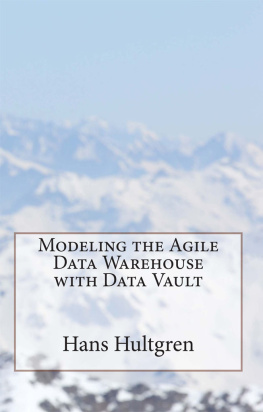 Hans Hultgren Modeling the Agile Data Warehouse with Data Vault: Volume 1