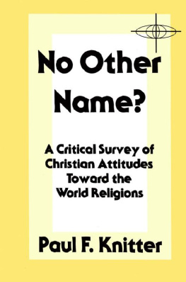 Paul F. Knitter - No Other Name?: A Critical Survey of Christian Attitudes Toward the World Religions (Bible and Liberation Book 7)