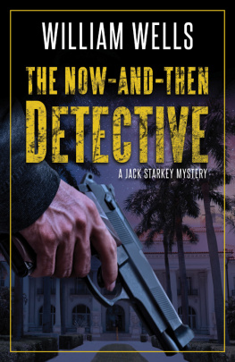 William Wells - The now-and-then detective : a Jack Starkey mystery