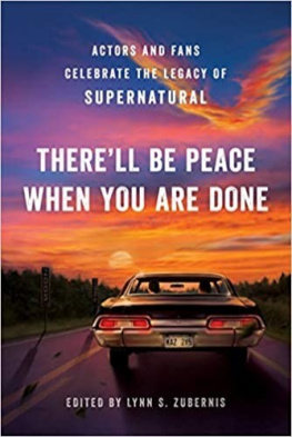 Zubernis - Therell Be Peace When You Are Done: Actors and Fans Celebrate the Legacy of Supernatural