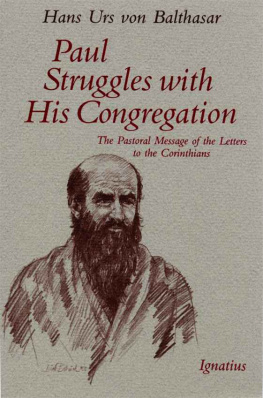 Hans Urs von Balthasar Paul Struggles with His Congregation: The Pastoral Message of the Letters