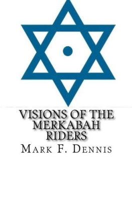 Mark F. Dennis Visions of the Merkabah Riders: The Chariot of Fire