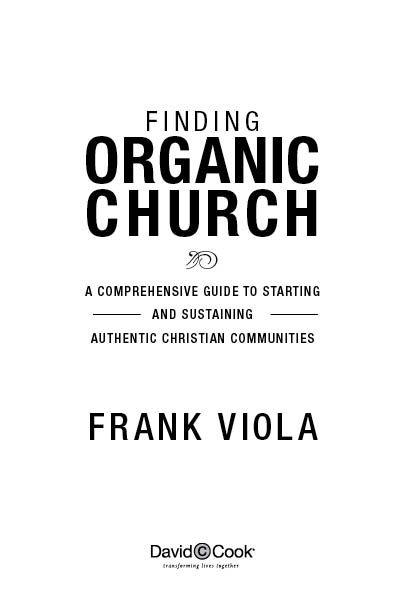 FINDING ORGANIC CHURCH Published by David C Cook 4050 Lee Vance View - photo 2