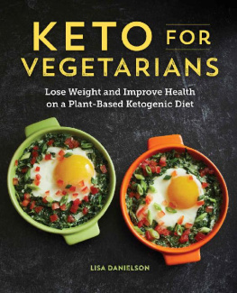 Lisa Danielson Keto for Vegetarians: Lose Weight and Improve Health on a Plant-Based Ketogenic Diet