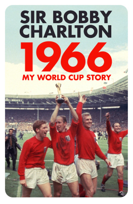 Bobby Charlton - 1966: My World Cup Story