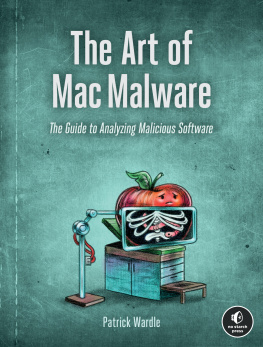 Patrick Wardle The Art of Mac Malware: The Guide to Analyzing Malicious Software