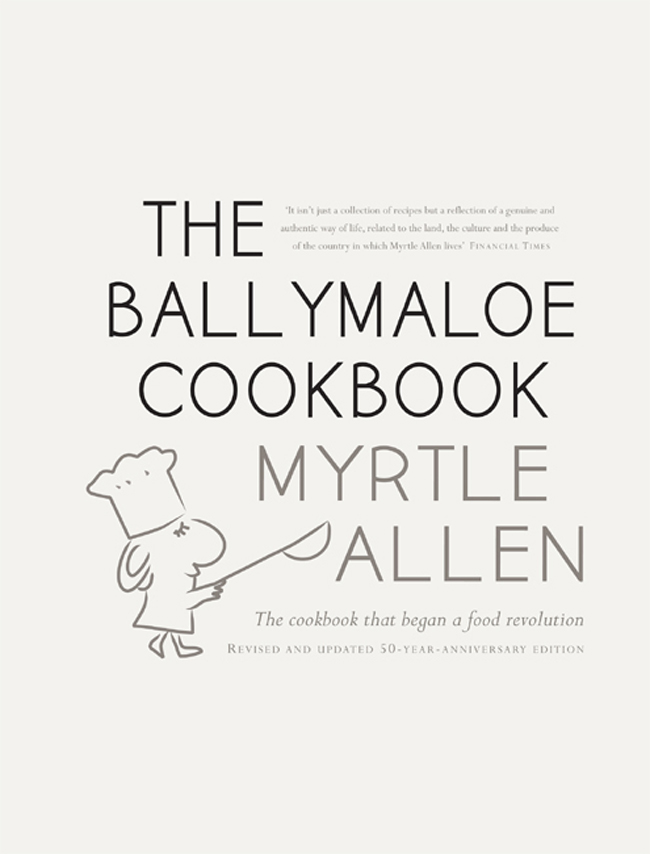 THE BALLYMALOE COOKBOOK MYRTLE ALLEN Foreword in Tributes by DARINA ALLEN - photo 1