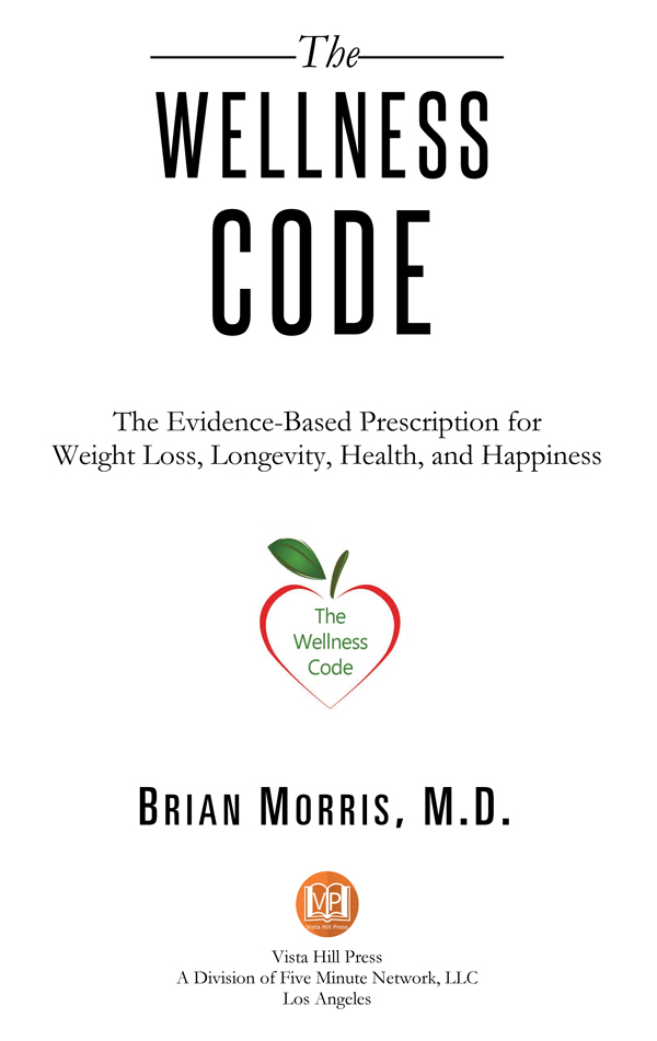 THE WELLNESS CODE The Evidence-Based Prescription for Weight Loss Longevity - photo 1