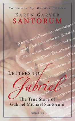 Karen Garver Santorum Letters to Gabriel: The True Story of Gabriel Michael Santorum