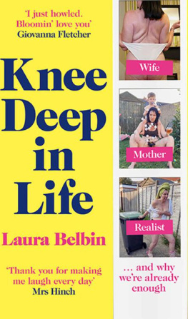 Laura Belbin - Knee Deep in Life: An Uncensored Account Of Motherhood