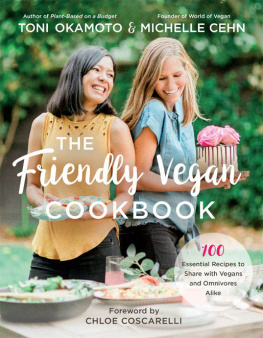 Michelle Cehn The friendly vegan cookbook : 100 essential recipes to share with vegans and omnivores alike