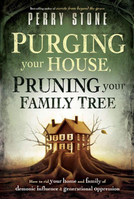 Perry Stone - Purging Your House, Pruning Your Family Tree: How to Rid Your Home and Family of Demonic Influence and Generational Oppression