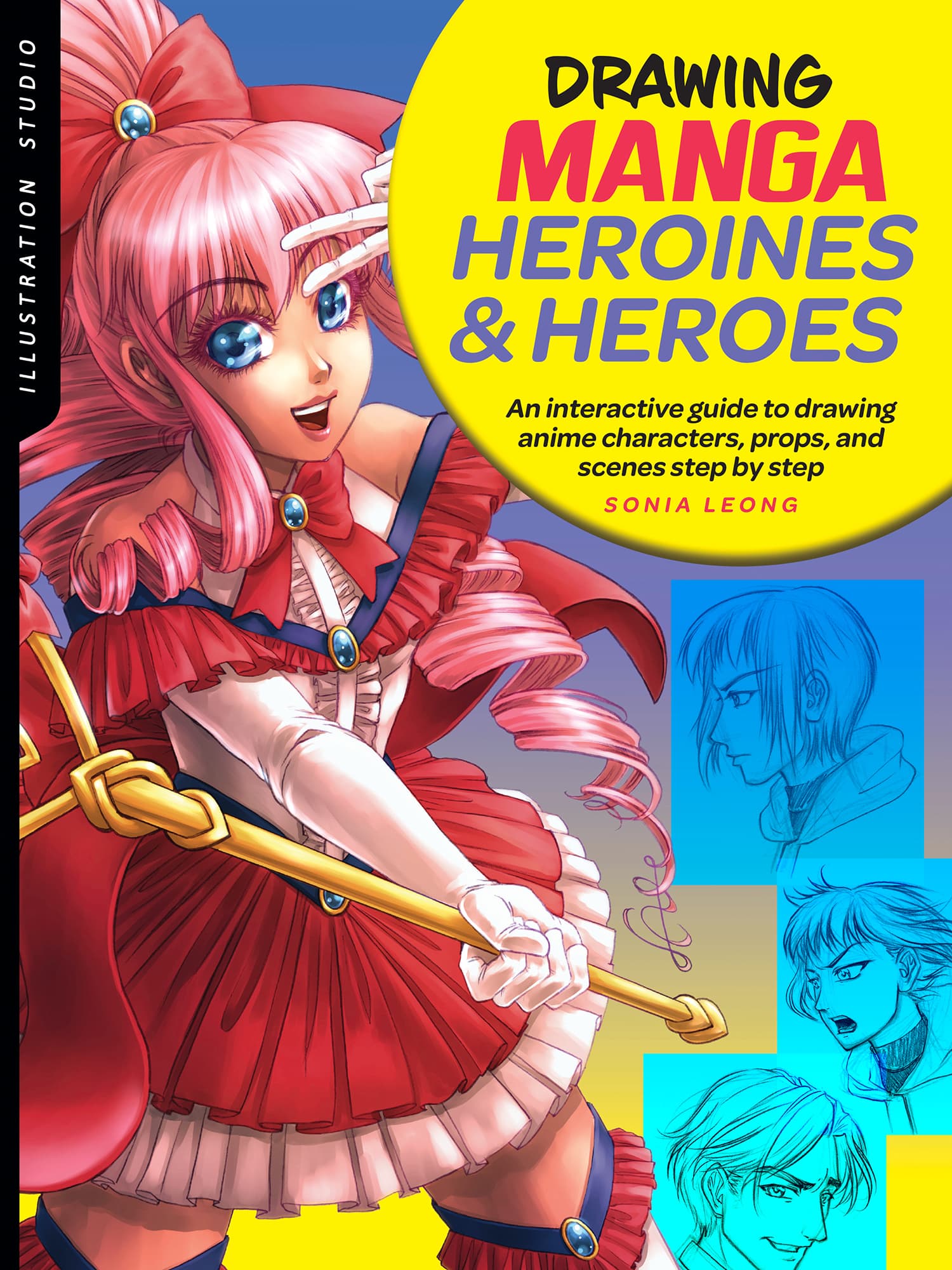 DRAWING MANGA HEROINES HEROES An interactive guide to drawing anime - photo 1