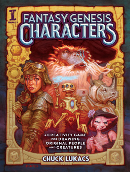 Chuck Lukacs - Fantasy Genesis Characters: A Creativity Game for Drawing Original People and Creatures