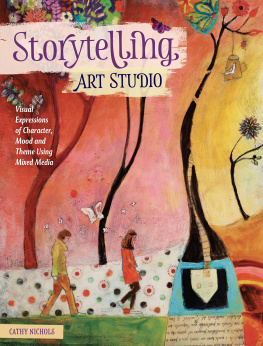 Cathy Nichols - Storytelling Art Studio: Visual Expressions of Character, Mood and Theme Using Mixed Media