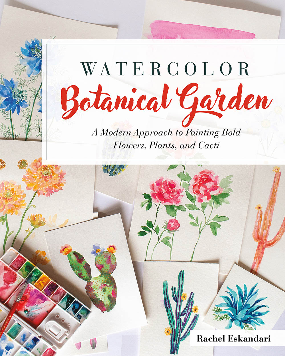 WATERCOLOR Botanical Garden A Modern Approach to Painting Bold Flowers - photo 1