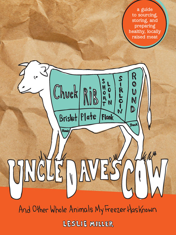 Uncle Daves Cow Copyright 2012 by Leslie Miller All rights reserved No - photo 1