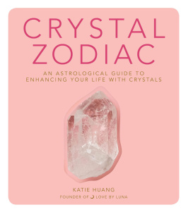 Katie Huang - Crystal Zodiac: An Astrological Guide to Enhancing Your Life with Crystals