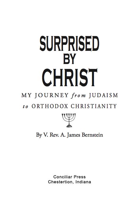 SURPRISED BY CHRIST My Journey from Judaism to Orthodox Christianity - photo 1