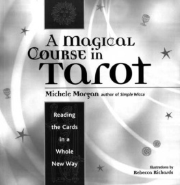 Michele Morgan - A Magical Course in Tarot: Reading the Cards in a Whole New Way