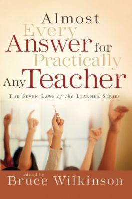 Bruce Wilkinson - Almost Every Answer for Practically Any Teacher: The Seven Laws of the Learner Series