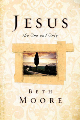 Beth Moore - Jesus, the One and Only