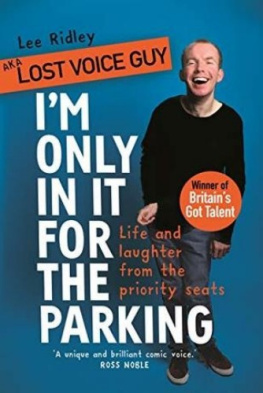 Lee Ridley Im Only In It for the Parking: Life and laughter from the priority seats