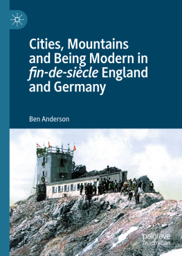 Ben Anderson Cities, mountains and being modern in fin-de-siècle England and Germany