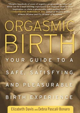 Elizabeth Davis - Orgasmic birth : your guide to a safe, satisfying, and pleasurable birth experience