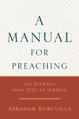 Abraham Kuruvilla A manual for preaching : the journey from text to sermon