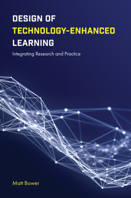 Matt Bower Design of technology-enhanced learning : integrating research and practice