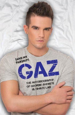 Gary Beadle Gaz (And My Parsnip): The Autobiography of Geordie Shores Ultimate Lad