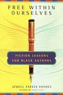 Jewell Parker Rhodes - Free Within Ourselves: Fiction Lessons For Black Authors