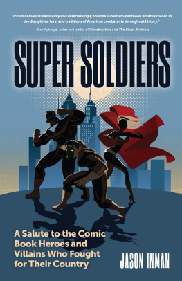 Jason Inman - Super Soldiers: A Salute to the Comic Book Heroes and Villains Who Fought for Their Country