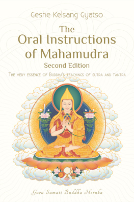 Geshe Kelsang Gyatso The Oral Instructions of Mahamudra: The very essence of Buddhas teachings of Sutra and Tantra