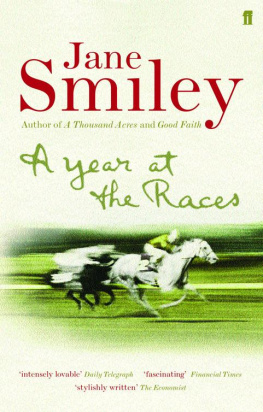 Jane Smiley - A year at the races : reflections on horses, humans, love, money, and luck