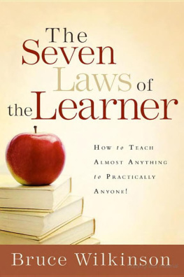 Bruce H. Wilkinson The Seven Laws of the Learner: How to Teach Almost Anything to Practically Anyone