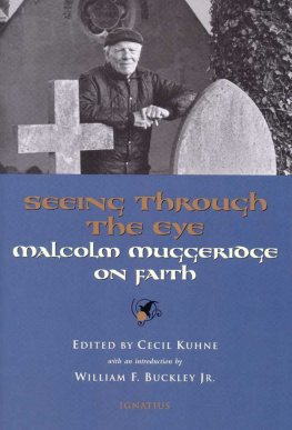 Cecil Kuhne - Seeing Through the Eye: Malcolm Muggeridge on Faith