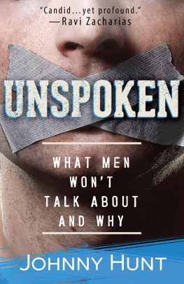 Johnny Hunt Unspoken: What Men Wont Talk About and Why