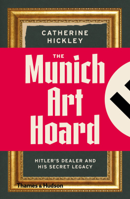 Catherine Hickley - The Munich art hoard : Hitlers dealer and his secret legacy