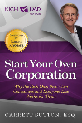 Garrett Sutton - Start Your Own Corporation: Why the Rich Own Their Own Companies and Everyone Else Works for Them