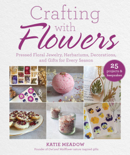 Katie Meadow - Crafting with Flowers: Pressed Flower Decorations, Herbariums, and Gifts for Every Season