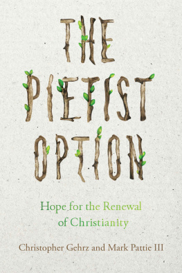 Christopher Gehrz - The Pietist Option: Hope for the Renewal of Christianity