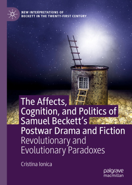 Cristina Ionica The affects, cognition, and politics of Samuel Becketts postwar drama and fiction : revolutionary and evolutionary paradoxes